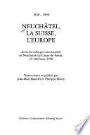 Neuchâtel, la Suisse, l'Europe (1848-1998)