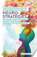 Neuro-stratégies, comme prendre soin de son cerveau pendant le confinement. Et après !
