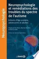 Neuropsychologie et remédiations des troubles du spectre de l’autisme