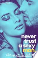 Never Trust a sexy man