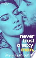 Never Trust a sexy man