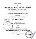 New Guide to Modern Conversation in French and English Or Dialogues on Ordinary and Familiar Subjects