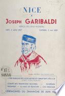 Nice à Joseph Garibaldi, enfant de Nice, héros des deux mondes : Nice, 4 juillet 1807-Caprera, 2 juin 1882