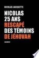 Nicolas, 25 Ans, Rescapé des Témoins de Jéhovah