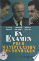 Nicolas Bazire, Édouard Balladur, Nicolas Sarkozy en examen pour manipulation des sondages