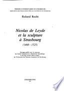 Nicolas de Leyde et la sculpture à Strasbourg (1460-1525)