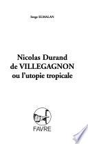 Nicolas Durand de Villegagnon ou l'utopie tropicale