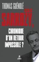 Nicolas Sarkozy, chronique d'un retour impossible ?