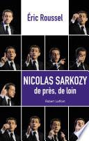Nicolas Sarkozy de près, de loin