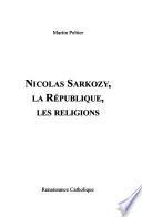 Nicolas Sarkozy, la république, les religions