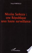 Nicolas Sarkozy, une république sous haute surveillance