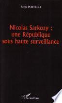 Nicolas Sarkozy : une République sous haute surveillance