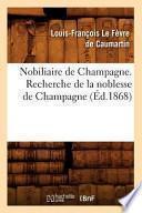 Nobiliaire de Champagne. Recherche de La Noblesse de Champagne (Ed.1868)