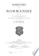 Nobiliaire de Normandie, publ. par une société de généalogistes sous la direction de E. de Magny