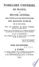 Nobiliaire Universel de France; ou recueil général des généalogies historiques des maisons nobles de ce royaume. [Tom. 1-16 by N. V. de S. A., assisted in Tom. 1 by N. J. M. Poisson de la Chabeaussière; Tom. 17, 18 by J. B. J. de Courcelles; Tom. 21 by Ducas.]