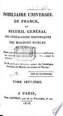 Nobiliaire Universel de France; ou recueil général des généalogies historiques des maisons nobles de ce royaume. [Tom. 1-16 by N. V. de S. A., assisted in Tom. 1 by N. J. M. Poisson de la Chabeaussière; Tom. 17, 18 by J. B. J. de Courcelles; Tom. 21 by Ducas.]