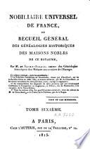 Nobiliaire Universel de France; ou recueil général des généalogies historiques des maisons nobles de ce royaume. [Tom. 1-16 by N. V. de S. A., assisted in Tom. 1 by N. J. M. Poisson de la Chabeaussière; Tom. 17, 18 by J. B. J. de Courcelles; Tom. 21 by Ducas.]