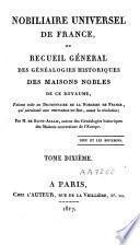 Nobiliaire Universel de France; ou recueil général des généalogies historiques des maisons nobles de ce royaume. [Tom. 1-16 by N. V. de S. A., assisted in Tom. 1 by N. J. M. Poisson de la Chabeaussière; Tom. 17, 18 by J. B. J. de Courcelles; Tom. 21 by Ducas.]