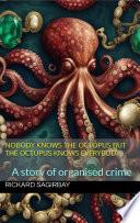 Nobody knows the octopus but the octopus knows everybody