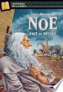 Noé, face au déluge - Histoires de la Bible - Dès 11 ans