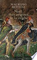 Noël - Aux origines de la crèche