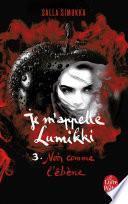 Noir comme l'ébène (Je m'appelle Lumikki, Tome 3)