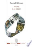 Nom de Dieu. Par-delà les trois monothéismes