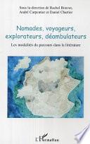 Nomades, voyageurs, explorateurs, déambulateurs