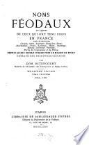 Noms féodaux ou noms de ceux qui ont tenu fiefs en France dans les provinces d'Anjou, Aunis, Auvergne, Beaujolois, Berry, Bourbonnois, Forez, Lyonnois, Maine, Saintonge, Marche, Nivernois, Touraine, Partie de l'Angoumois et du Poitou, depuis le XIIe siècle jusque vers le milieu du XVIIIe, extraits des archives du royaume par Pierre-Louis-Joseph Bétencourt