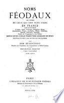 Noms féodaux ou noms de ceux qui ont tenu fiefs en France dans les provinces d'Anjou, Aunis, Auvergne, Beaujolois, Berry, Bourbonnois, Forez, Lyonnois, Maine, Saintonge, Marche, Nivernois, Touraine, Partie de l'Angoumois et du Poitou, depuis le XIIe siècle jusque vers le milieu du XVIIIe, extraits des archives du royaume par Pierre-Louis-Joseph Bétencourt