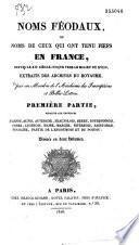 Noms féodaux ou Noms de ceux qui ont tenu fiefs en France, depuis le XIIe siècle jusque vers le milieu du XVIIIe. Extraits des archives du royaume par un membre de l'Académie des inscriptions et belles-lettres