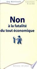 Non à la fatalité du tout économique!