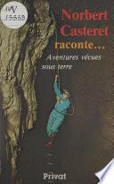 Norbert Casteret raconte...