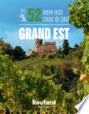 Nos 52 week-ends coups de coeur dans le Grand-Est
