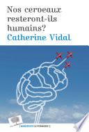 Nos cerveaux resteront-ils humains ?