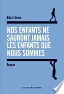 Nos enfants ne sauront jamais les enfants que nous sommes