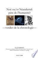 NoŽ ou/et NŽandertal: p�re de lÕhumanitŽ? Verdict de la chronologie