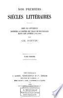 Nos premiers siècles littéraires, choix de conférences données à l'Hôtel de Ville de Bruxelles dans les années 1865-1868