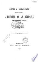 Notes et documents pour servir à l'histoire de la médecine en Franche-Comté du XVIe au XVIIIe siècles