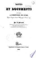 Notes et documents pour servir à l'histoire de Lyon depuis l'origine de cette ville jusqu'à l'année 1349