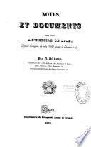 Notes et documents pour servir à l'histoire de Lyon, depuis l'origine de cette ville jusqu'à l'année 1349