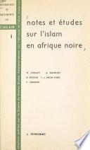 Notes et études sur l'Islam en Afrique noire