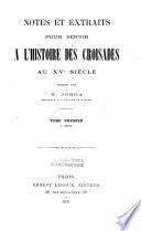 Notes et extraits pour servir à l'histoire des croisades au XVe siècle