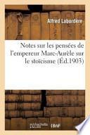 Notes Sur Les Pensees de L Empereur Marc-Aurele Sur Le Stoicisme Au Second Siecle