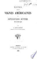 Notes sur les vignes americaines et opuscules divers sur le meme sujet Ser. I-III.