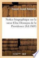 Notice Biographique Sur La Soeur Elise Desmons de La Providence