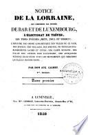 Notice de la Lorraine qui comprend les duchés de Bar et de Luxembourg, l'électorat de Trèves, les trois évêchés (Metz, Toul et Verdun)