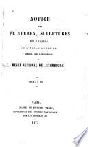 Notice de peintures, sculptures et dessins de l'école moderne exposés dans les galeries du Musée National du Luxembourg