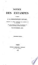 Notice des estampes exposees a la Bibliotheque royale, ... avec des recherches sur l'origine, l'accroissement et la disposition methodique du Cabinet des estampes par Duchesne aine