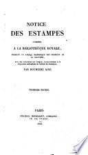 Notice des Estampes exposées à la Bibliothèque Royale ... Avec des recherches sur l'origine, l'accroissement, et la disposition méthodique du Cabinet des Estampes. Par Duchesne aîné. Troisième édition